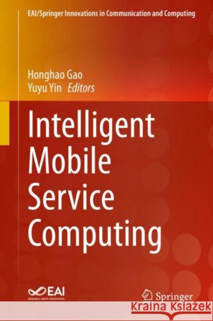 Intelligent Mobile Service Computing Honghao Gao Yin Yuyu 9783030501839 Springer