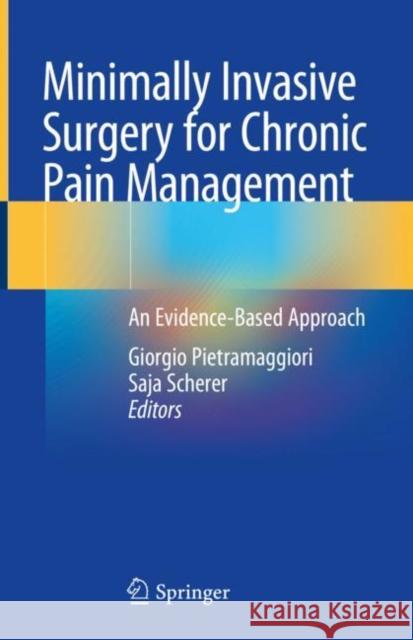 Minimally Invasive Surgery for Chronic Pain Management: An Evidence-Based Approach Pietramaggiori, Giorgio 9783030501877 Springer Nature Switzerland AG