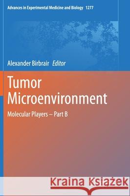 Tumor Microenvironment: Molecular Players - Part B Birbrair, Alexander 9783030502232 Springer