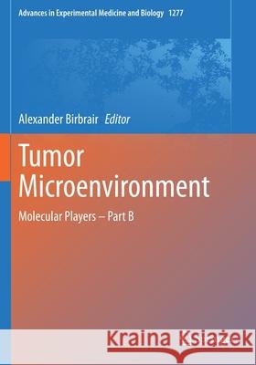 Tumor Microenvironment: Molecular Players - Part B Birbrair, Alexander 9783030502263