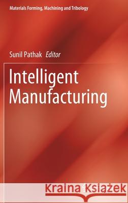 Intelligent Manufacturing Sunil Pathak 9783030503116