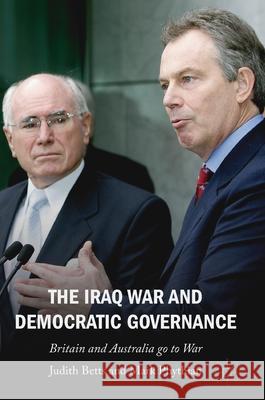 The Iraq War and Democratic Governance: Britain and Australia Go to War Betts, Judith 9783030503185 Palgrave MacMillan