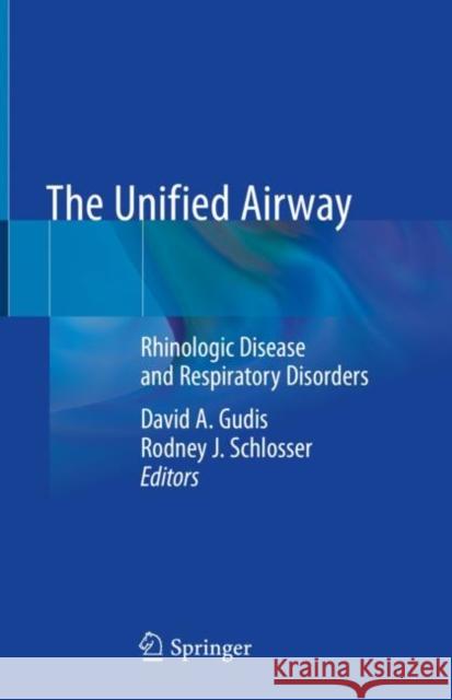 The Unified Airway: Rhinologic Disease and Respiratory Disorders Gudis, David A. 9783030503291 Springer