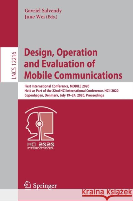 Design, Operation and Evaluation of Mobile Communications: First International Conference, Mobile 2020, Held as Part of the 22nd Hci International Con Salvendy, Gavriel 9783030503499