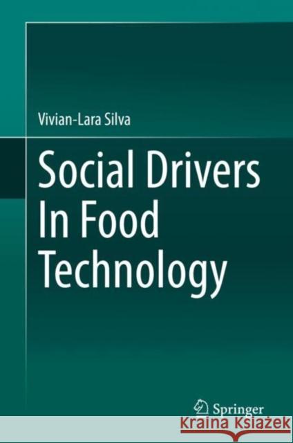 Social Drivers in Food Technology Silva, Vivian-Lara 9783030503734