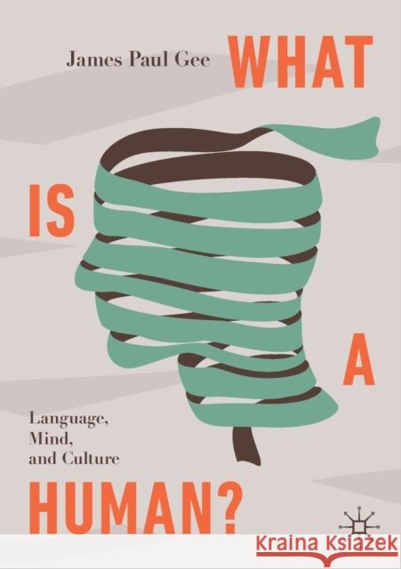 What Is a Human?: Language, Mind, and Culture Gee, James Paul 9783030503819 Palgrave MacMillan