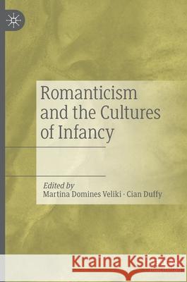 Romanticism and the Cultures of Infancy Martina Domine Cian Duffy 9783030504281 Palgrave MacMillan