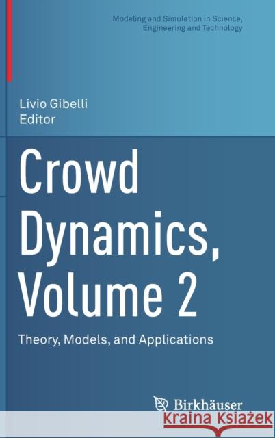 Crowd Dynamics, Volume 2: Theory, Models, and Applications Gibelli, Livio 9783030504496