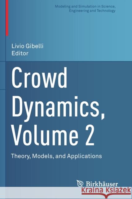 Crowd Dynamics, Volume 2: Theory, Models, and Applications Gibelli, Livio 9783030504526 Springer International Publishing