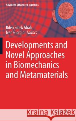 Developments and Novel Approaches in Biomechanics and Metamaterials Bilen Emek Abali Ivan Giorgio 9783030504632 Springer