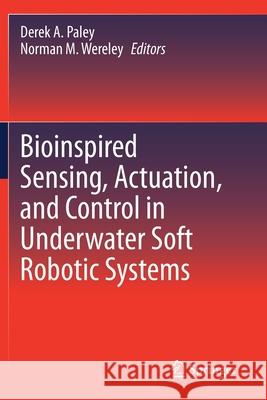 Bioinspired Sensing, Actuation, and Control in Underwater Soft Robotic Systems  9783030504786 Springer International Publishing