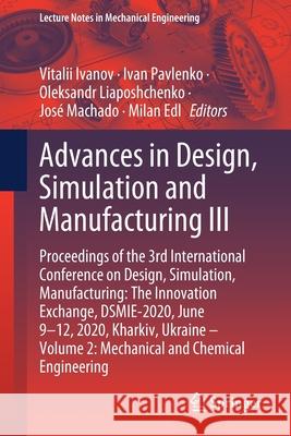 Advances in Design, Simulation and Manufacturing III: Proceedings of the 3rd International Conference on Design, Simulation, Manufacturing: The Innova Ivanov, Vitalii 9783030504908 Springer