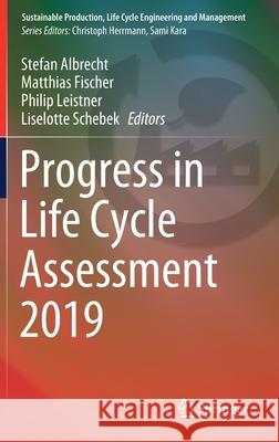 Progress in Life Cycle Assessment 2019 Stefan Albrecht Matthias Fischer Philip Leistner 9783030505189