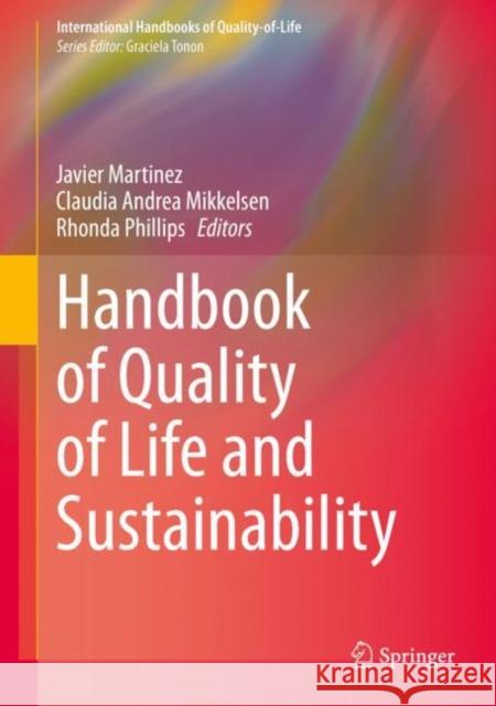 Handbook of Quality of Life and Sustainability Javier Martinez Claudia Andrea Mikkelsen Rhonda Phillips 9783030505394