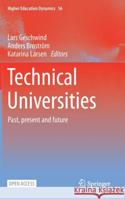 Technical Universities: Past, Present and Future Geschwind, Lars 9783030505547