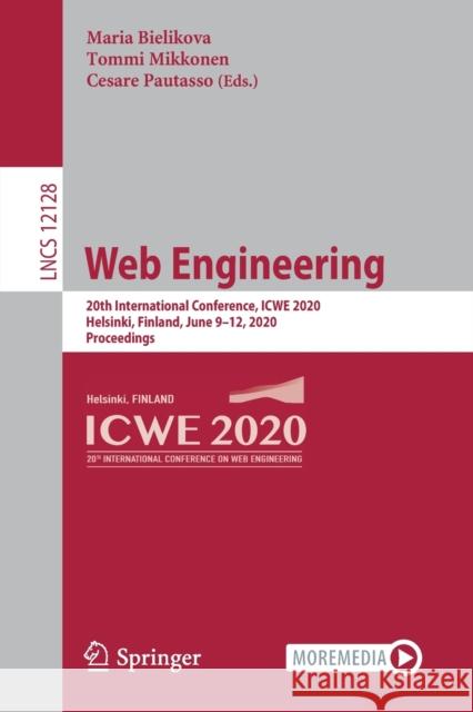 Web Engineering: 20th International Conference, Icwe 2020, Helsinki, Finland, June 9-12, 2020, Proceedings Bielikova, Maria 9783030505776 Springer