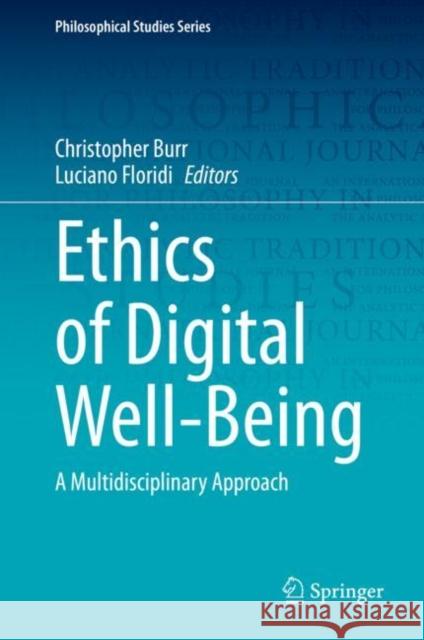 Ethics of Digital Well-Being: A Multidisciplinary Approach Burr, Christopher 9783030505844 Springer