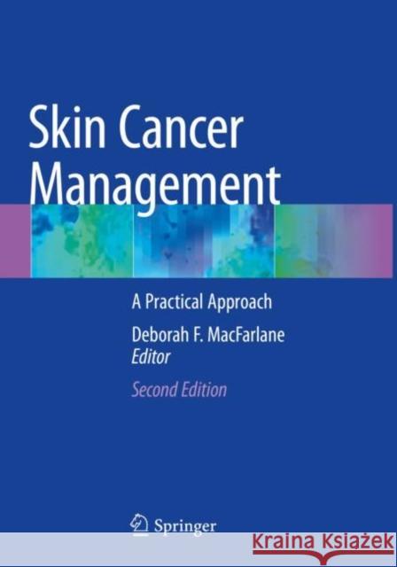 Skin Cancer Management: A Practical Approach MacFarlane, Deborah F. 9783030505950