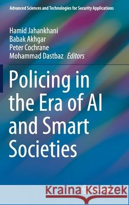 Policing in the Era of AI and Smart Societies Hamid Jahankhani Babak Akhgar Peter Cochrane 9783030506124