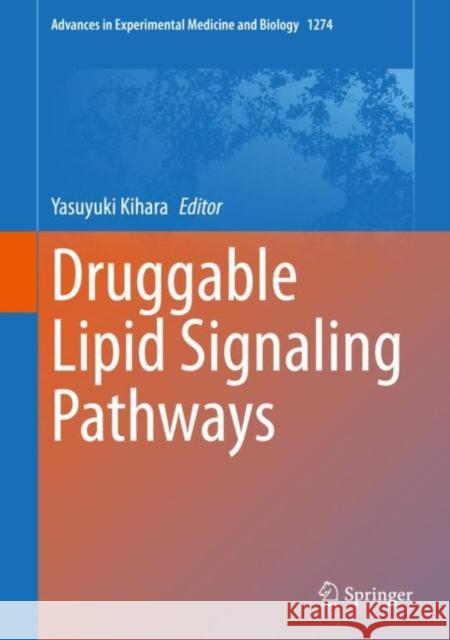 Druggable Lipid Signaling Pathways Yasuyuki Kihara 9783030506209
