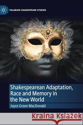 Shakespearean Adaptation, Race and Memory in the New World Joyce Gree 9783030506797 Palgrave MacMillan