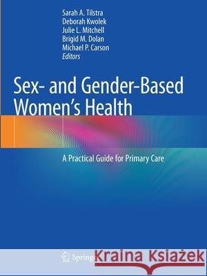 Sex- And Gender-Based Women's Health: A Practical Guide for Primary Care Tilstra, Sarah A. 9783030506971 Springer