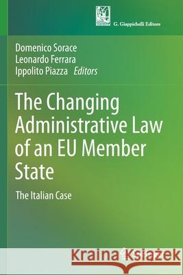 The Changing Administrative Law of an Eu Member State: The Italian Case Sorace, Domenico 9783030507824 Springer International Publishing