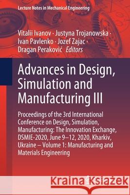 Advances in Design, Simulation and Manufacturing III: Proceedings of the 3rd International Conference on Design, Simulation, Manufacturing: The Innova Ivanov, Vitalii 9783030507930 Springer