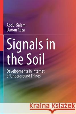 Signals in the Soil: Developments in Internet of Underground Things Abdul Salam Usman Raza 9783030508630 Springer