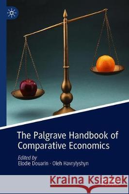 The Palgrave Handbook of Comparative Economics Elodie Douarin Oleh Havrylyshyn 9783030508876 Palgrave MacMillan