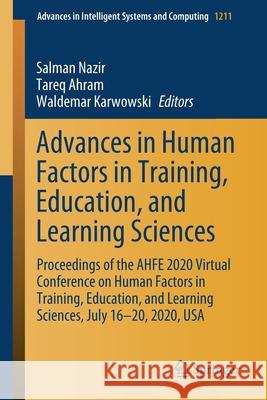 Advances in Human Factors in Training, Education, and Learning Sciences: Proceedings of the Ahfe 2020 Virtual Conference on Human Factors in Training, Nazir, Salman 9783030508951