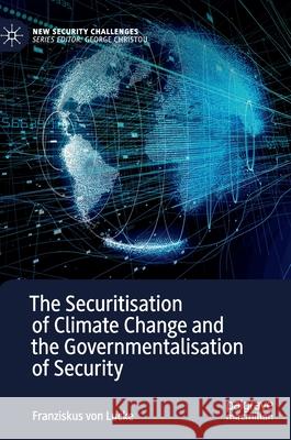 The Securitisation of Climate Change and the Governmentalisation of Security Franziskus Vo 9783030509057 Palgrave MacMillan