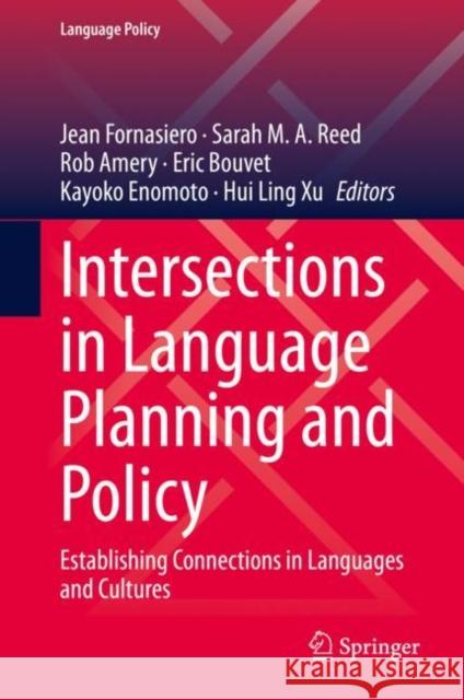Intersections in Language Planning and Policy: Establishing Connections in Languages and Cultures Fornasiero, Jean 9783030509248