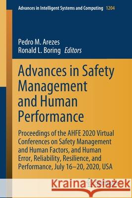 Advances in Safety Management and Human Performance: Proceedings of the Ahfe 2020 Virtual Conferences on Safety Management and Human Factors, and Huma Arezes, Pedro M. 9783030509453