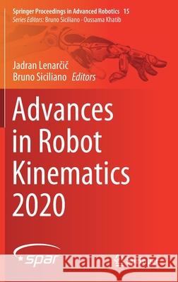 Advances in Robot Kinematics 2020 Jadran Lenarčič Bruno Siciliano 9783030509743