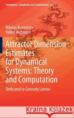 Attractor Dimension Estimates for Dynamical Systems: Theory and Computation: Dedicated to Gennady Leonov Kuznetsov, Nikolay 9783030509866