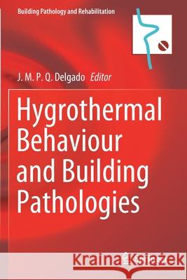 Hygrothermal Behaviour and Building Pathologies J. M. P. Q. Delgado 9783030510008 Springer