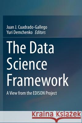 The Data Science Framework: A View from the Edison Project Cuadrado-Gallego, Juan J. 9783030510251
