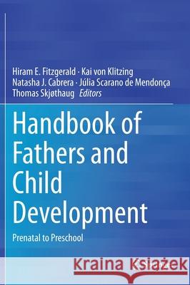 Handbook of Fathers and Child Development: Prenatal to Preschool Fitzgerald, Hiram E. 9783030510268