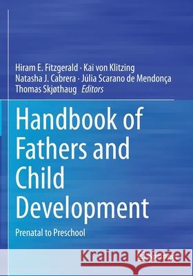 Handbook of Fathers and Child Development: Prenatal to Preschool Fitzgerald, Hiram E. 9783030510299