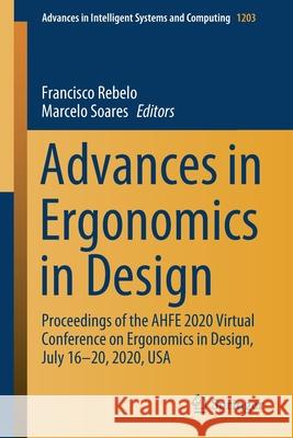 Advances in Ergonomics in Design: Proceedings of the Ahfe 2020 Virtual Conference on Ergonomics in Design, July 16-20, 2020, USA Rebelo, Francisco 9783030510374