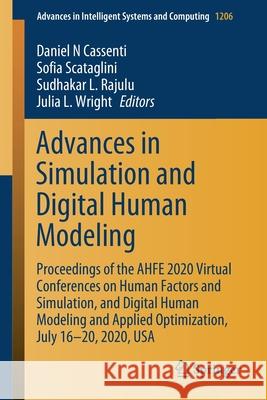 Advances in Simulation and Digital Human Modeling: Proceedings of the Ahfe 2020 Virtual Conferences on Human Factors and Simulation, and Digital Human Cassenti, Daniel N. 9783030510633 Springer