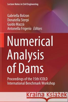 Numerical Analysis of Dams: Proceedings of the 15th Icold International Benchmark Workshop Bolzon, Gabriella 9783030510879 Springer International Publishing