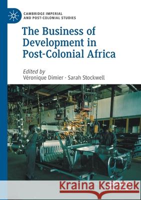 The Business of Development in Post-Colonial Africa  9783030511081 Springer International Publishing