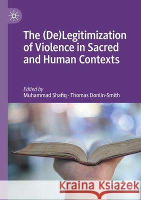 The (De)Legitimization of Violence in Sacred and Human Contexts  9783030511272 Springer International Publishing