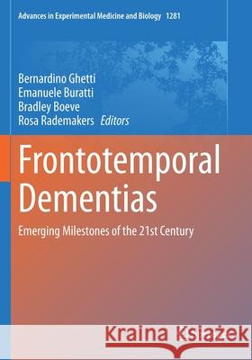 Frontotemporal Dementias: Emerging Milestones of the 21st Century Bernardino Ghetti Emanuele Buratti Bradley Boeve 9783030511425