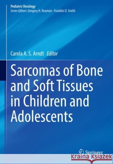 Sarcomas of Bone and Soft Tissues in Children and Adolescents Carola Arndt 9783030511586 Springer