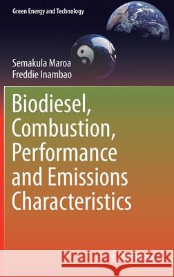 Biodiesel, Combustion, Performance and Emissions Characteristics Maroa Semakula Freddie Inambao 9783030511654 Springer