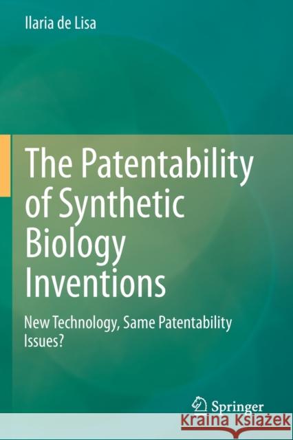 The Patentability of Synthetic Biology Inventions: New Technology, Same Patentability Issues? Ilaria d 9783030512088 Springer