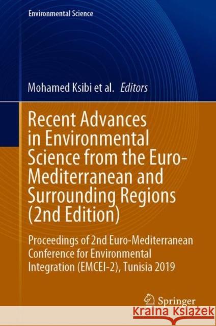 Recent Advances in Environmental Science from the Euro-Mediterranean and Surrounding Regions (2nd Edition): Proceedings of 2nd Euro-Mediterranean Conf Ksibi, Mohamed 9783030512095 Springer